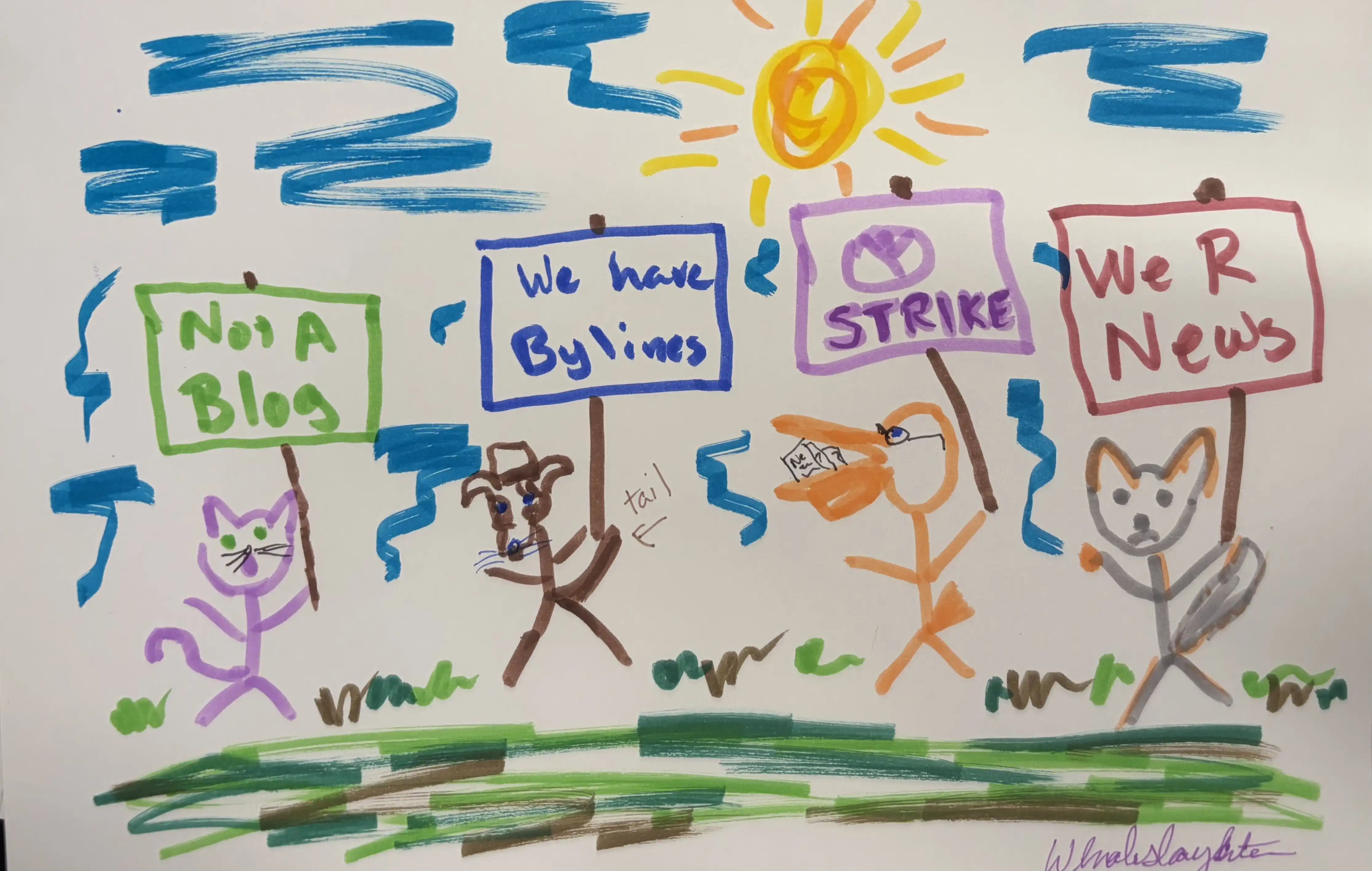 a hand drawn picture of griff and catty on a picket line holding signs that say NOT A BLOG and WE HAVE BYLINES, finn ledger is there too holding a sign with a pie chart on it that no one understands, greigh fox has filed a formal objection in writing
